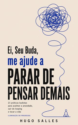 Capa do livro Ei, Seu Buda, me ajude a parar de pensar demais